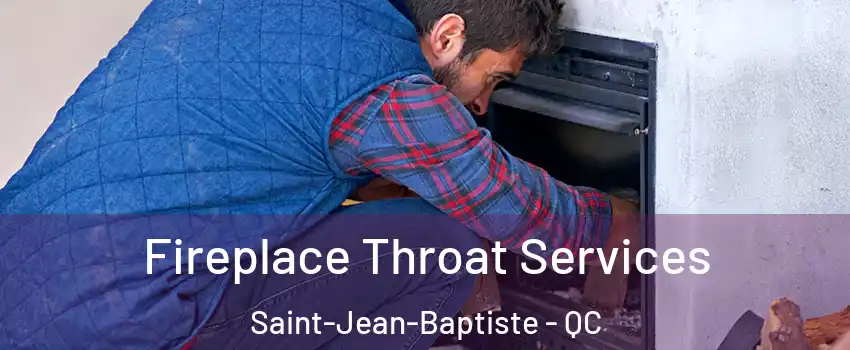  Fireplace Throat Services Saint-Jean-Baptiste - QC