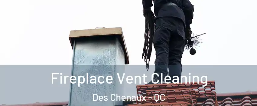  Fireplace Vent Cleaning Des Chenaux - QC