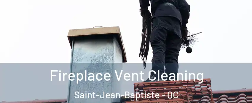  Fireplace Vent Cleaning Saint-Jean-Baptiste - QC