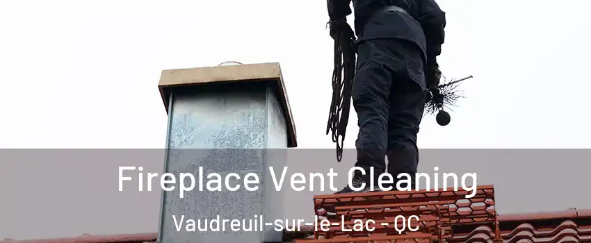  Fireplace Vent Cleaning Vaudreuil-sur-le-Lac - QC