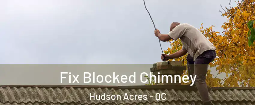  Fix Blocked Chimney Hudson Acres - QC