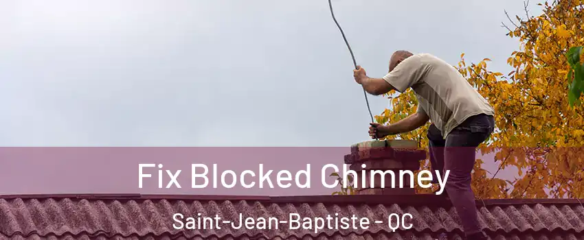  Fix Blocked Chimney Saint-Jean-Baptiste - QC