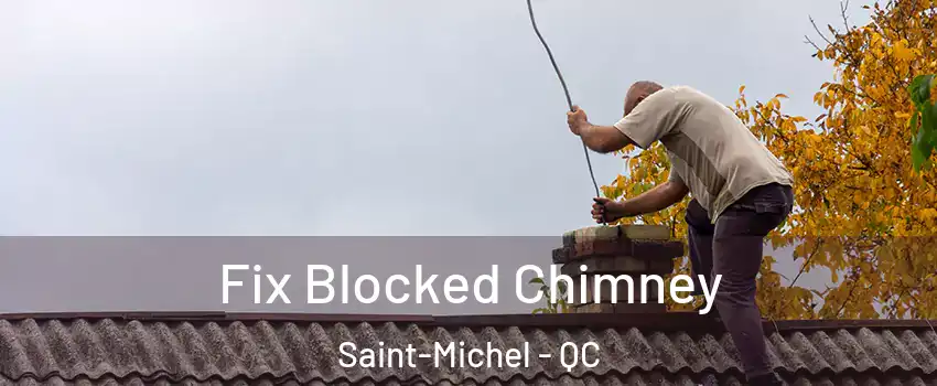  Fix Blocked Chimney Saint-Michel - QC