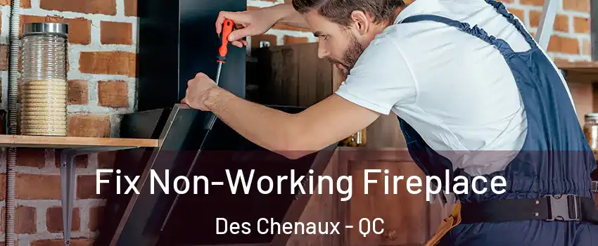  Fix Non-Working Fireplace Des Chenaux - QC