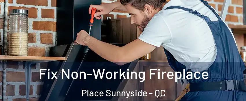  Fix Non-Working Fireplace Place Sunnyside - QC