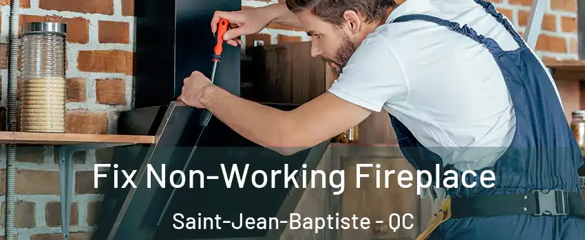  Fix Non-Working Fireplace Saint-Jean-Baptiste - QC