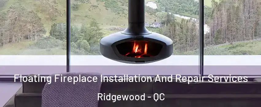 Floating Fireplace Installation And Repair Services Ridgewood - QC