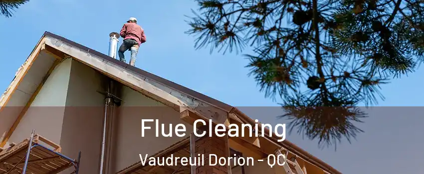  Flue Cleaning Vaudreuil Dorion - QC