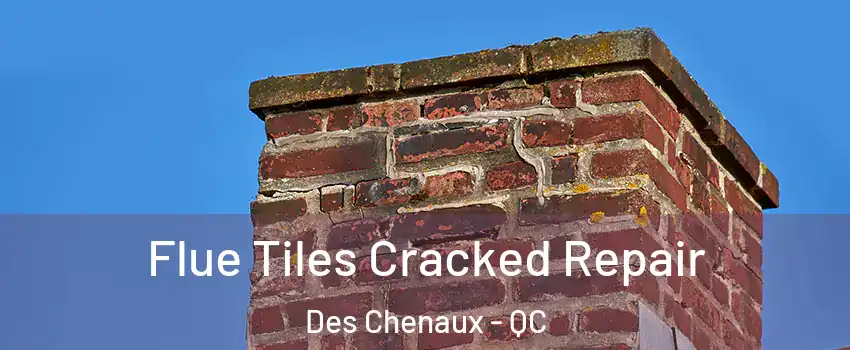  Flue Tiles Cracked Repair Des Chenaux - QC