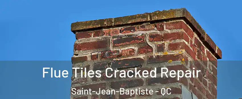  Flue Tiles Cracked Repair Saint-Jean-Baptiste - QC