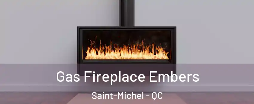  Gas Fireplace Embers Saint-Michel - QC