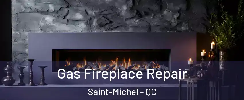  Gas Fireplace Repair Saint-Michel - QC