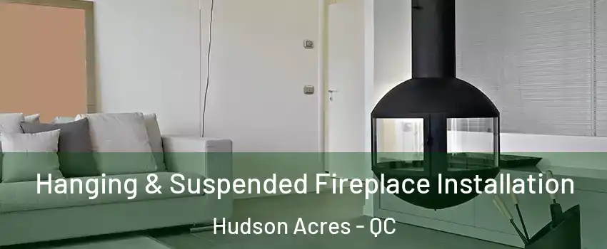  Hanging & Suspended Fireplace Installation Hudson Acres - QC