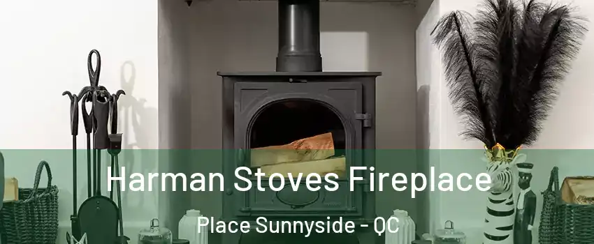  Harman Stoves Fireplace Place Sunnyside - QC