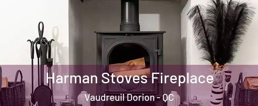  Harman Stoves Fireplace Vaudreuil Dorion - QC