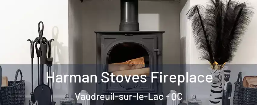  Harman Stoves Fireplace Vaudreuil-sur-le-Lac - QC