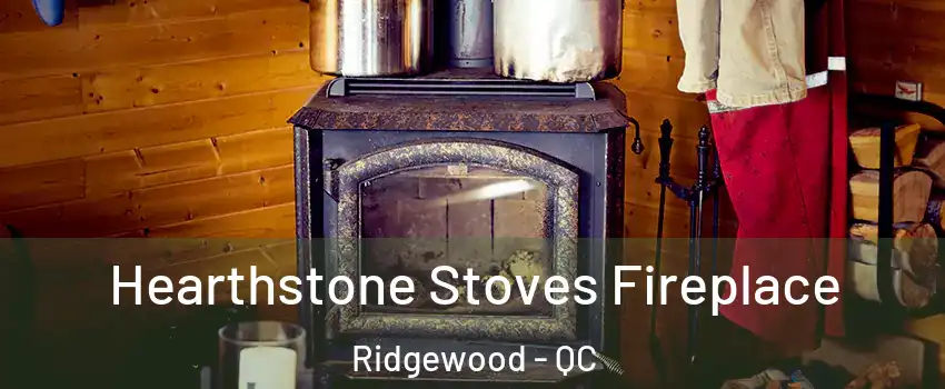  Hearthstone Stoves Fireplace Ridgewood - QC