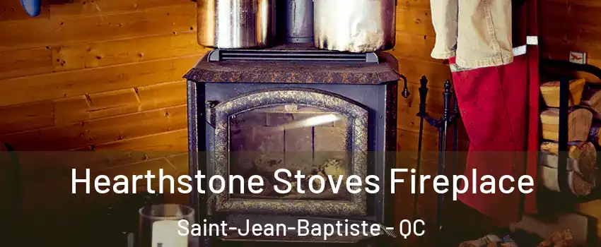  Hearthstone Stoves Fireplace Saint-Jean-Baptiste - QC