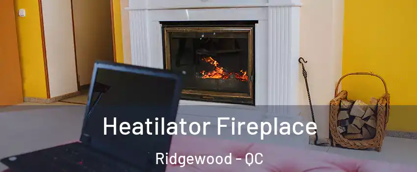  Heatilator Fireplace Ridgewood - QC