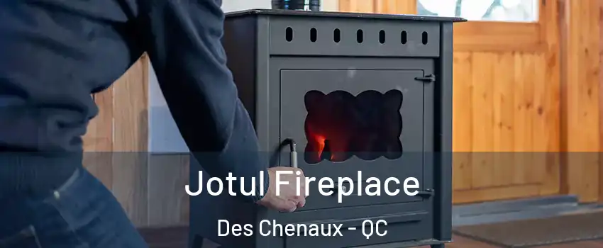  Jotul Fireplace Des Chenaux - QC