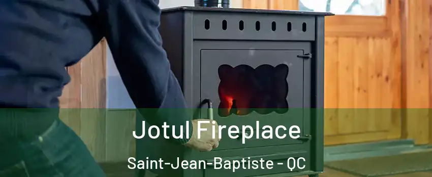  Jotul Fireplace Saint-Jean-Baptiste - QC