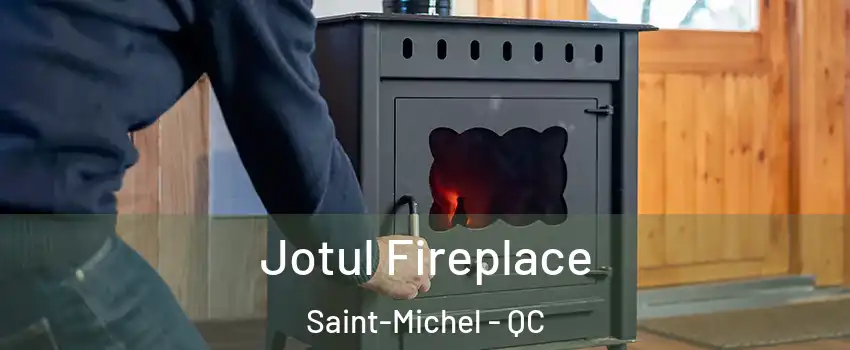  Jotul Fireplace Saint-Michel - QC