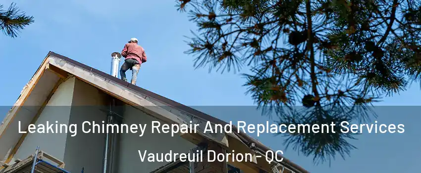  Leaking Chimney Repair And Replacement Services Vaudreuil Dorion - QC