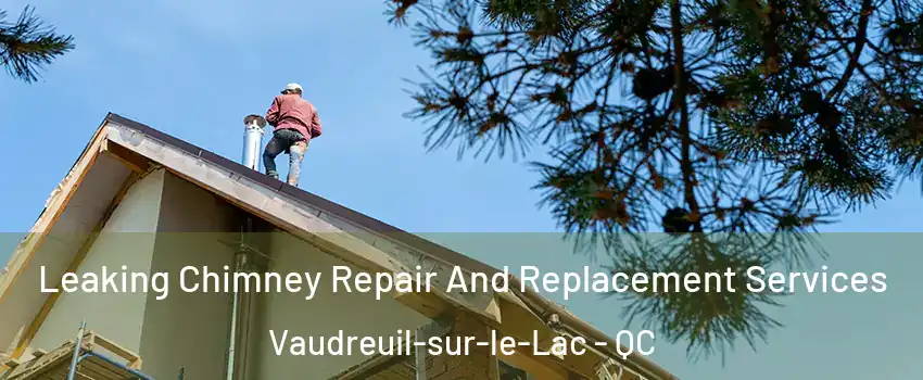  Leaking Chimney Repair And Replacement Services Vaudreuil-sur-le-Lac - QC