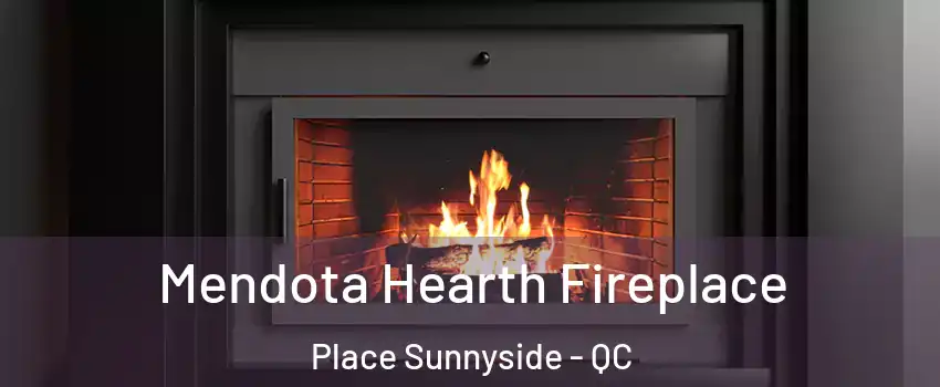  Mendota Hearth Fireplace Place Sunnyside - QC