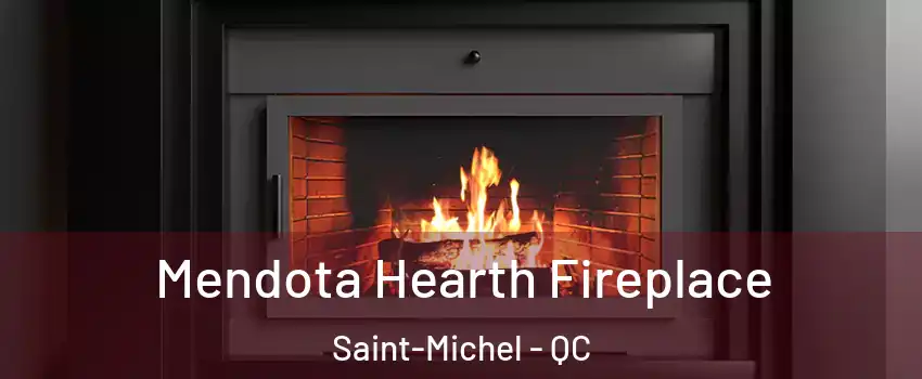  Mendota Hearth Fireplace Saint-Michel - QC