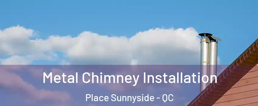  Metal Chimney Installation Place Sunnyside - QC