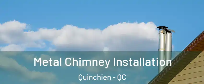  Metal Chimney Installation Quinchien - QC