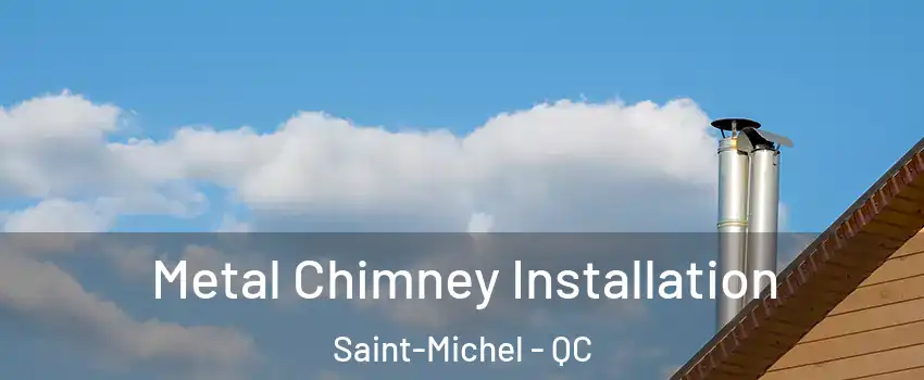  Metal Chimney Installation Saint-Michel - QC