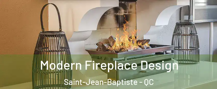  Modern Fireplace Design Saint-Jean-Baptiste - QC
