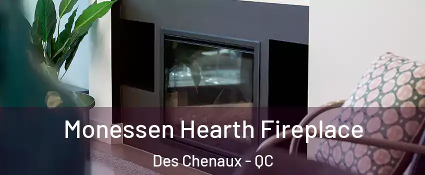  Monessen Hearth Fireplace Des Chenaux - QC