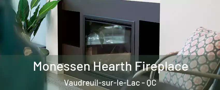  Monessen Hearth Fireplace Vaudreuil-sur-le-Lac - QC