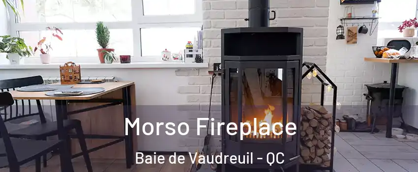  Morso Fireplace Baie de Vaudreuil - QC
