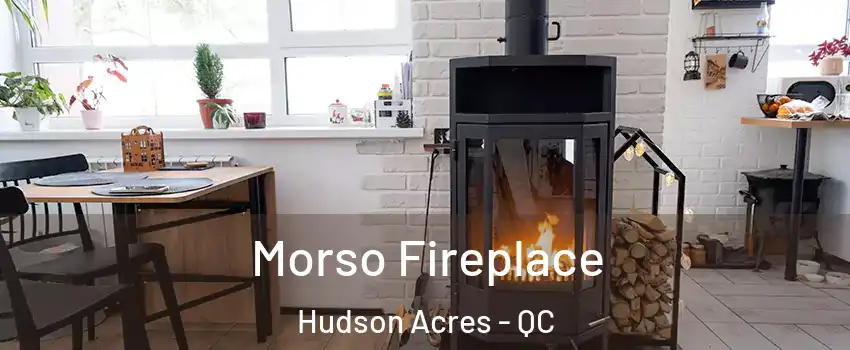  Morso Fireplace Hudson Acres - QC