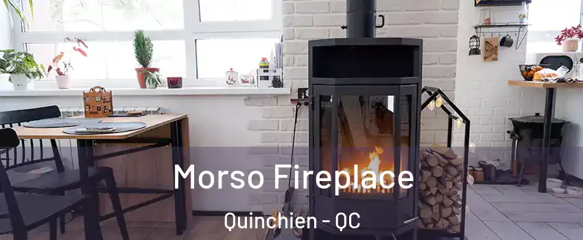 Morso Fireplace Quinchien - QC