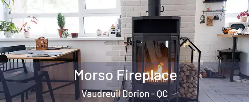  Morso Fireplace Vaudreuil Dorion - QC