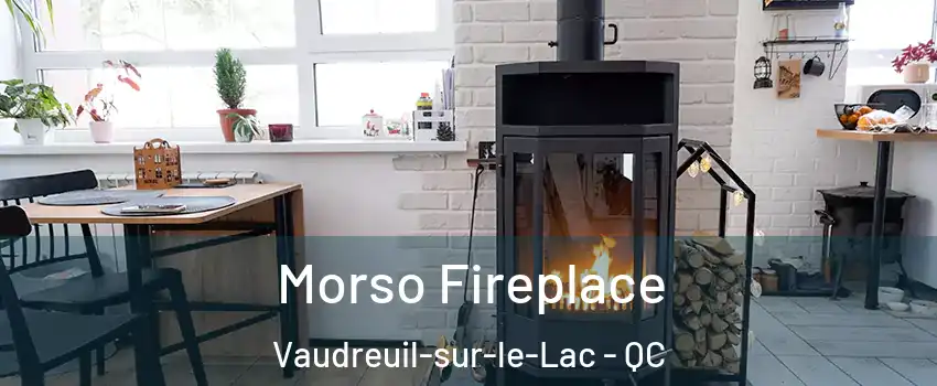  Morso Fireplace Vaudreuil-sur-le-Lac - QC
