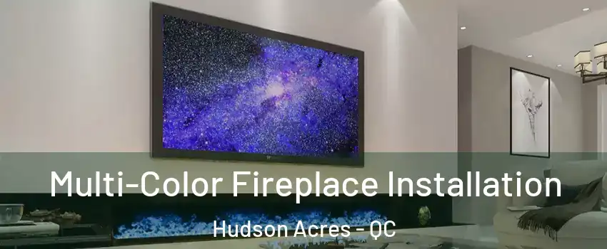  Multi-Color Fireplace Installation Hudson Acres - QC