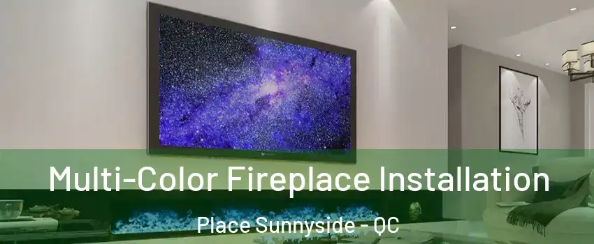  Multi-Color Fireplace Installation Place Sunnyside - QC