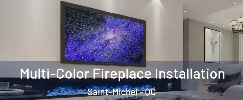  Multi-Color Fireplace Installation Saint-Michel - QC