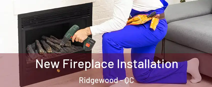  New Fireplace Installation Ridgewood - QC