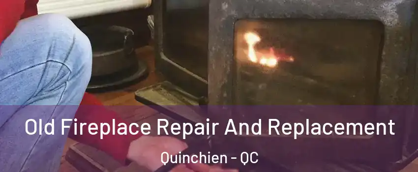  Old Fireplace Repair And Replacement Quinchien - QC