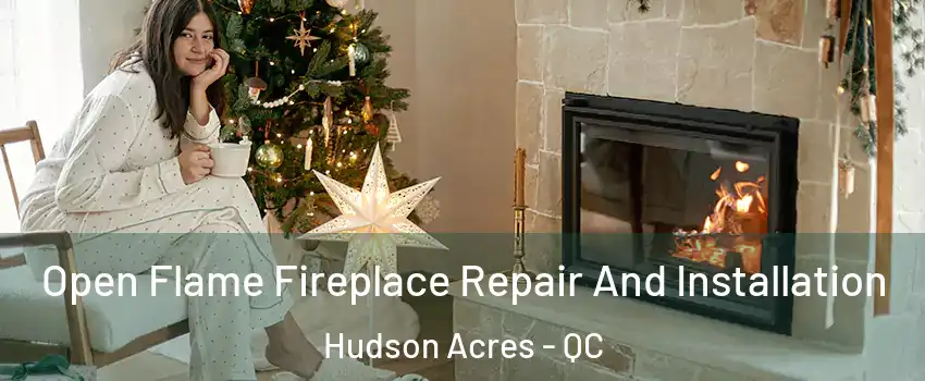  Open Flame Fireplace Repair And Installation Hudson Acres - QC