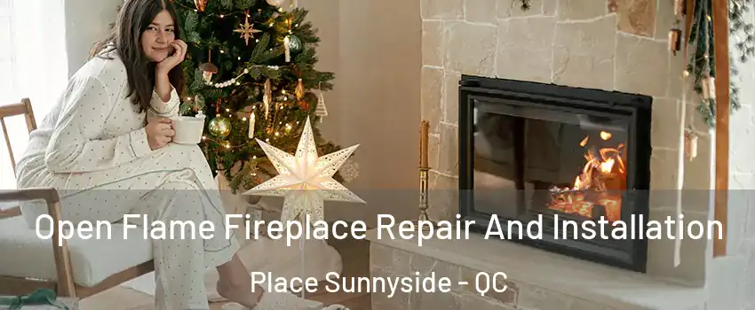  Open Flame Fireplace Repair And Installation Place Sunnyside - QC
