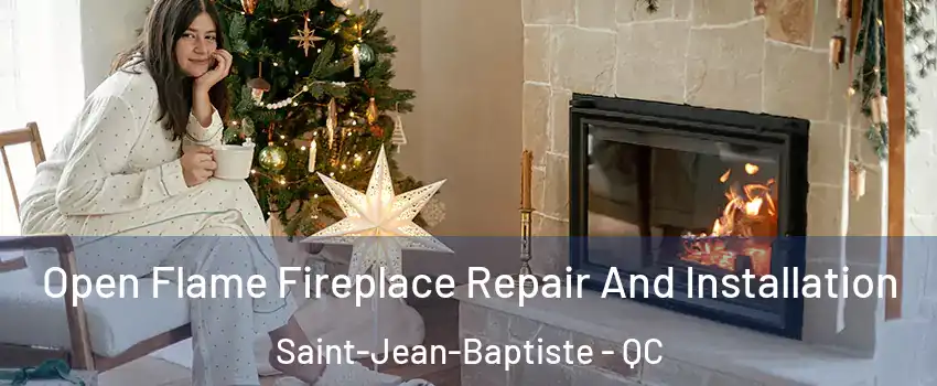  Open Flame Fireplace Repair And Installation Saint-Jean-Baptiste - QC
