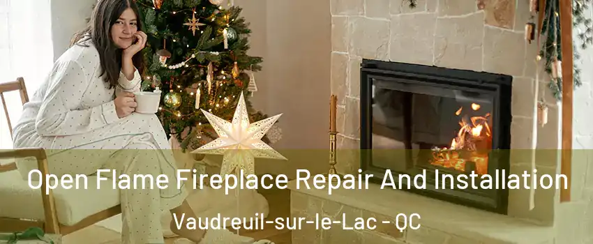  Open Flame Fireplace Repair And Installation Vaudreuil-sur-le-Lac - QC